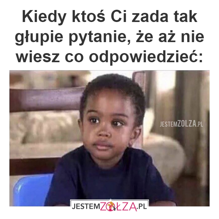 Głupie pytanie