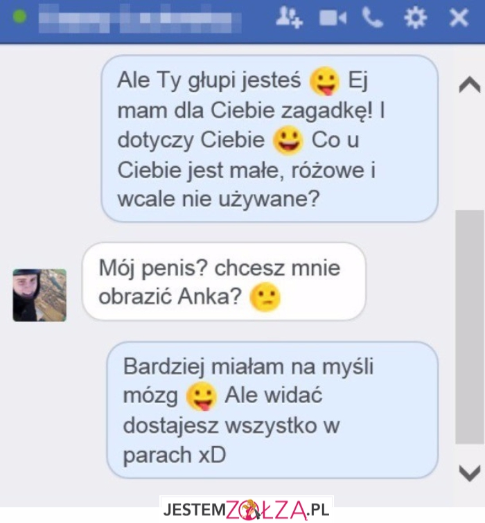 Ale ty głupi jesteś...