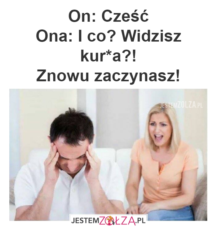 Znowu zaczynasz