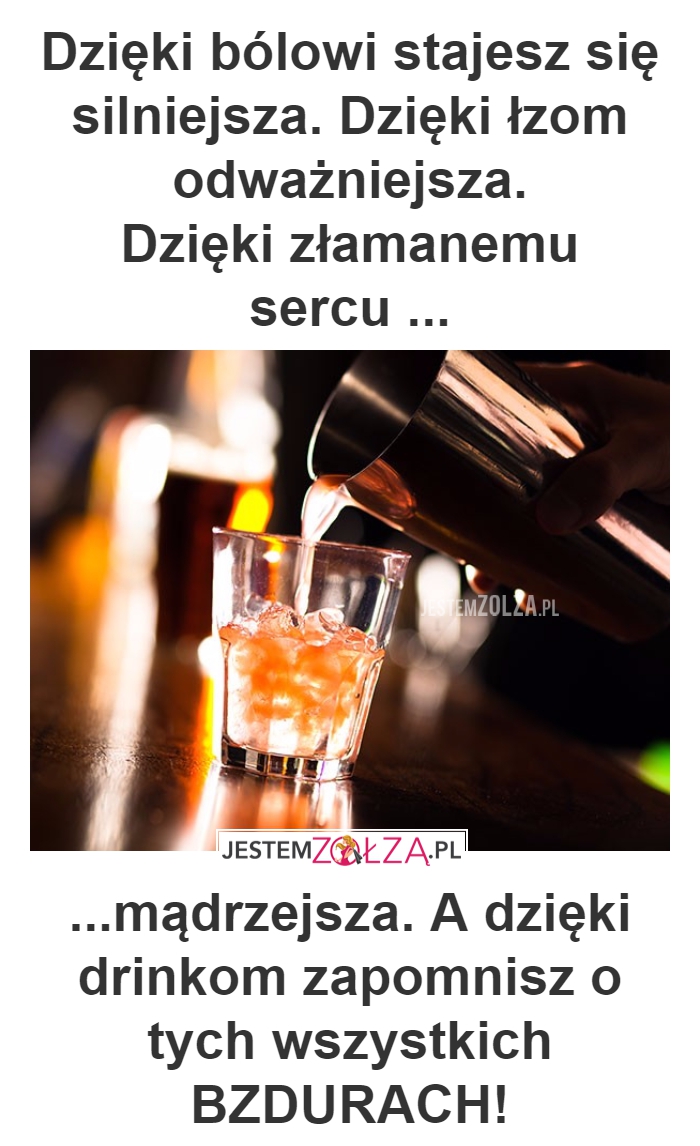 DZIĘKI DRINKOM STAJESZ SIĘ...