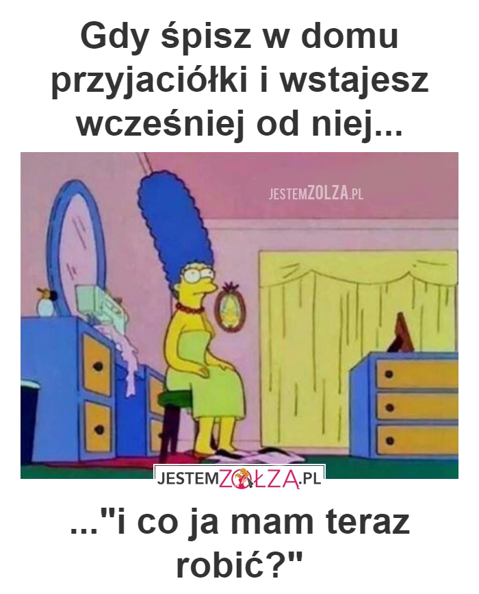 śpisz w domu przyjaciółki