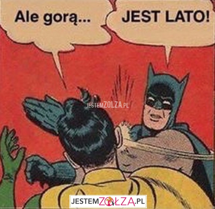 ale gorą...