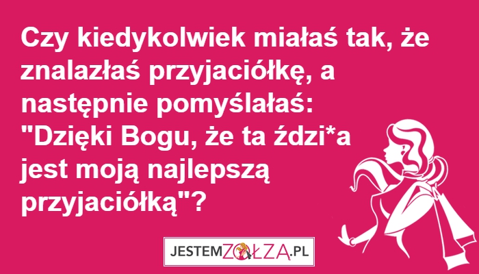Miałaś tak?