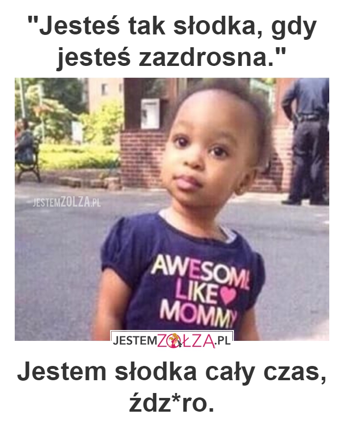 Zazdrosna?