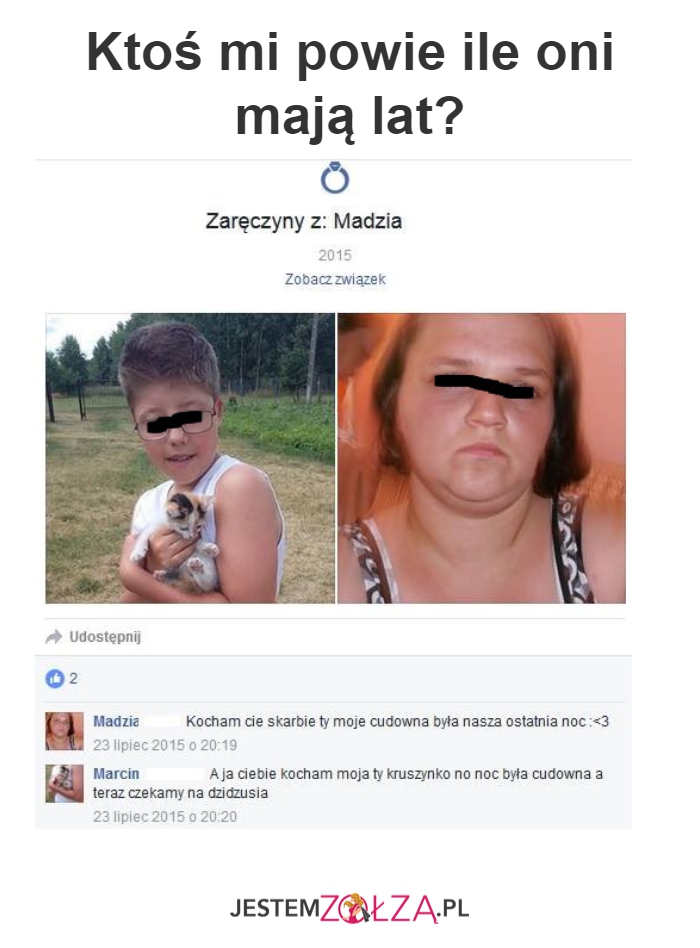 Ktoś mi powie ile oni mają lat?