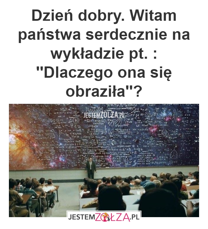 CZEMU ONA SIE OBRAZIŁA?