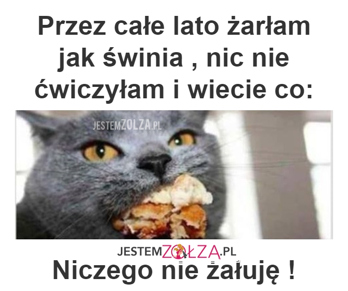 ŻARŁAM CAŁY CZAS