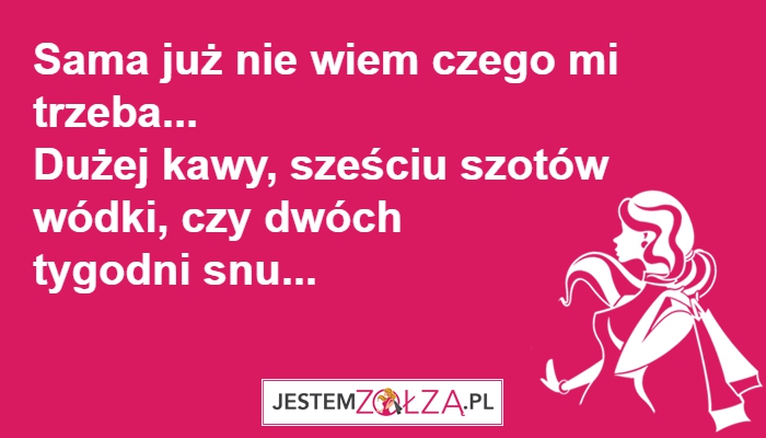 SAMA JUŻ NIE WIEM