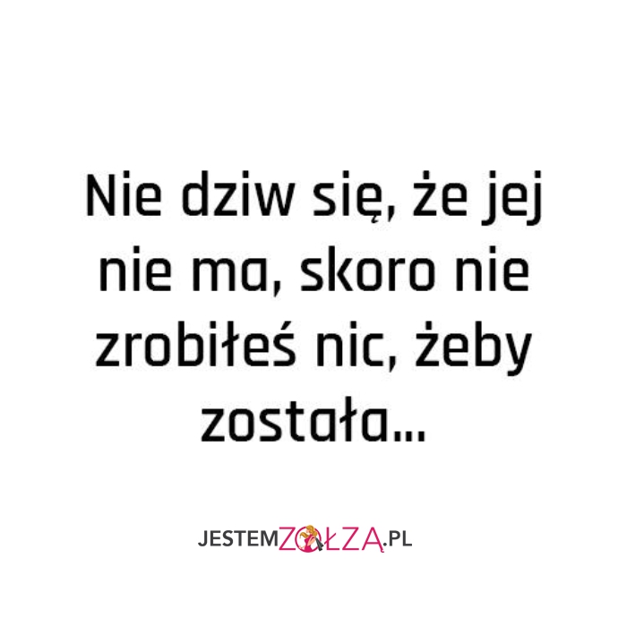 MOGŁEŚ O NIĄ WALCZYĆ!