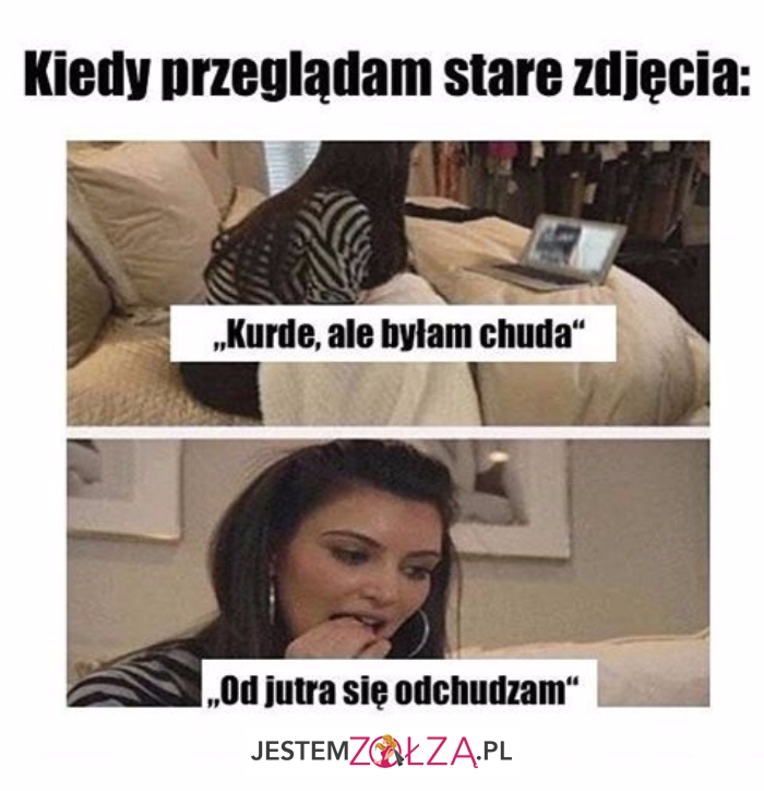 Ale byłam...