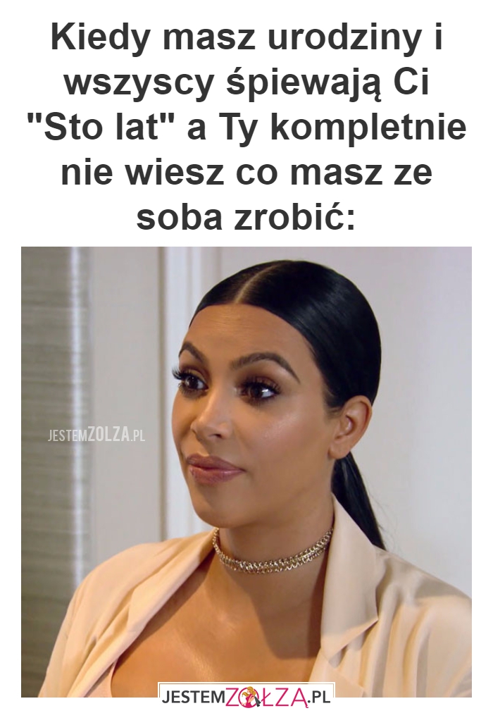 Kiedy masz...