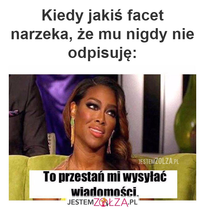 Kiedy jakiś facet narzeka...