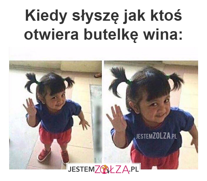 Kiedy słyszę jak ktoś otwiera...