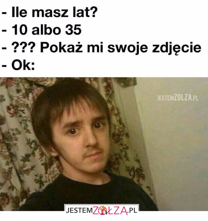 Ile masz lat??