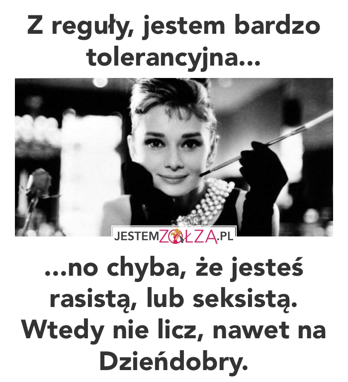 Jestem tolerancyjna