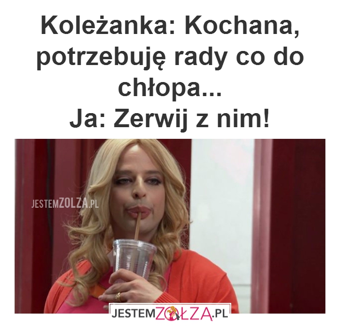 Koleżanka: Kochana, potrzebuję...