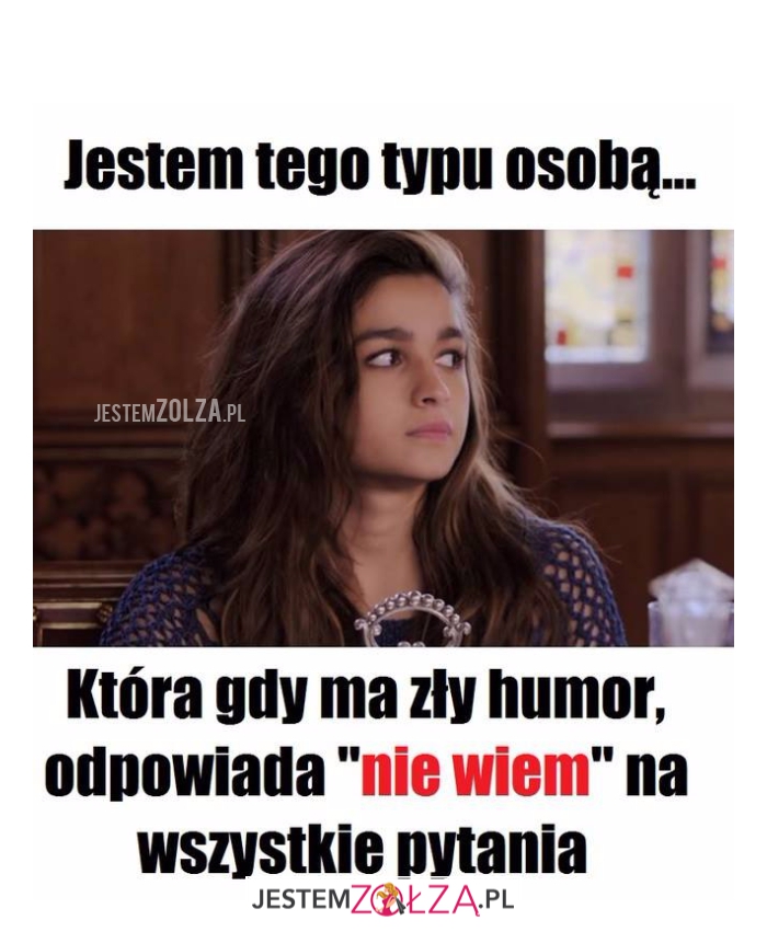 Jestem tego typu...