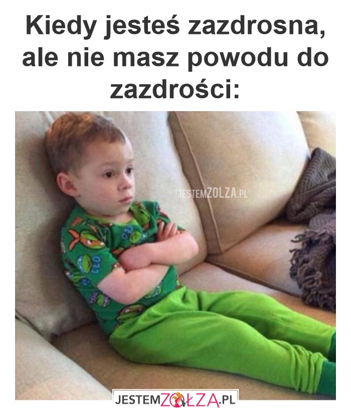 Kiedy jesteś zazdrosna