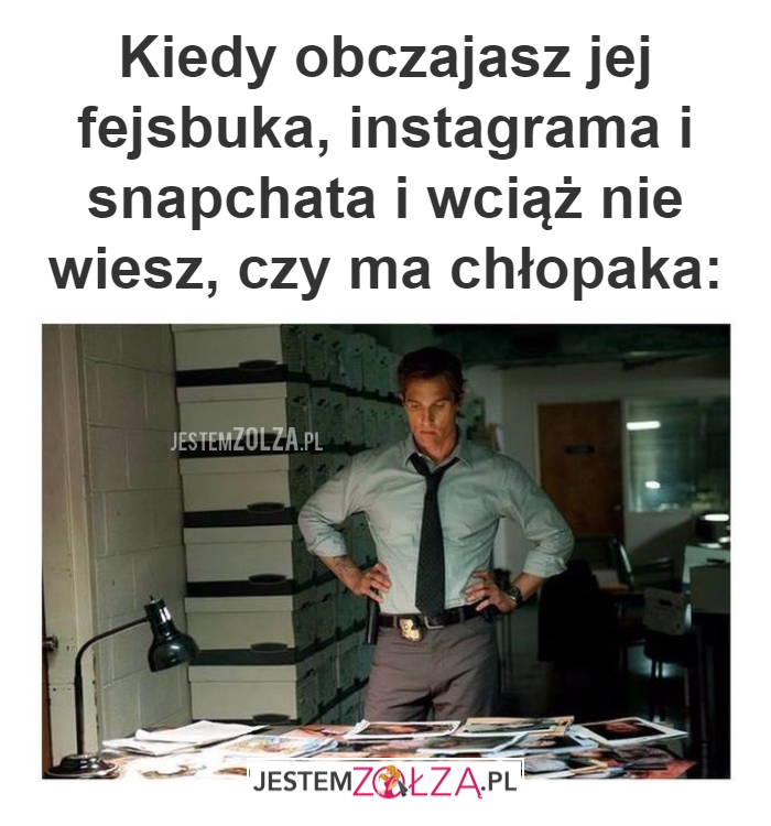 Kiedy obczajasz jej 