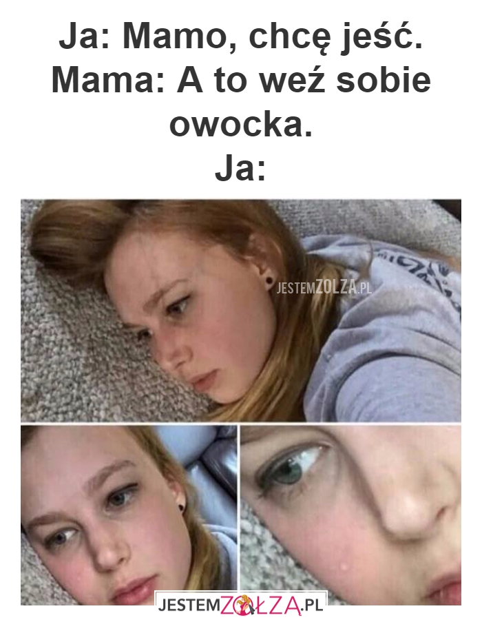 Ja: Mamo, chcę jeść