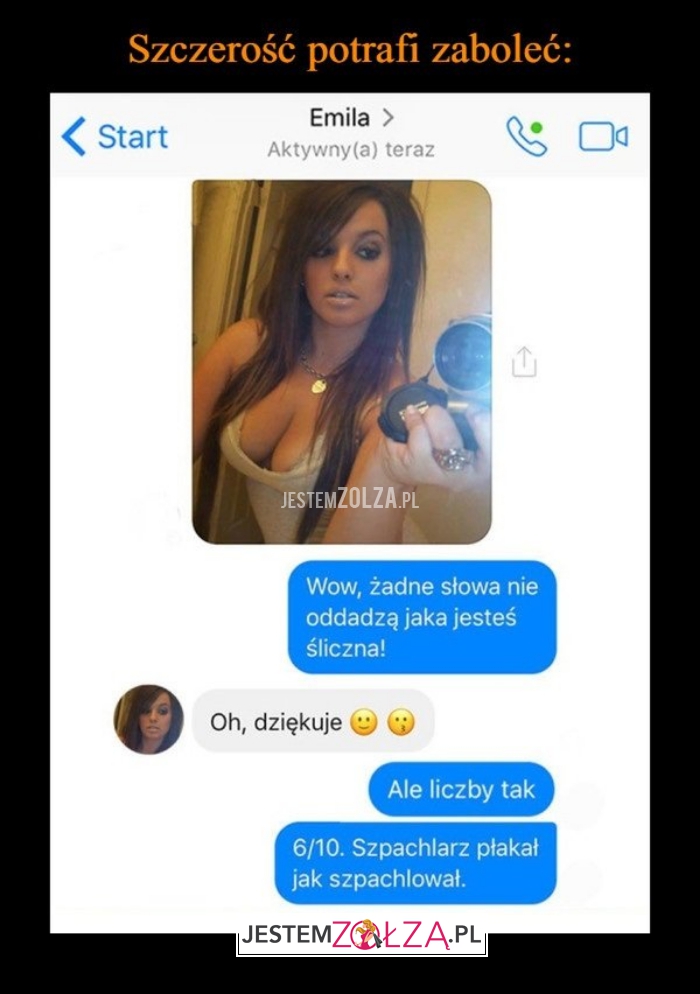 Szczerość potrafi zaboleć!