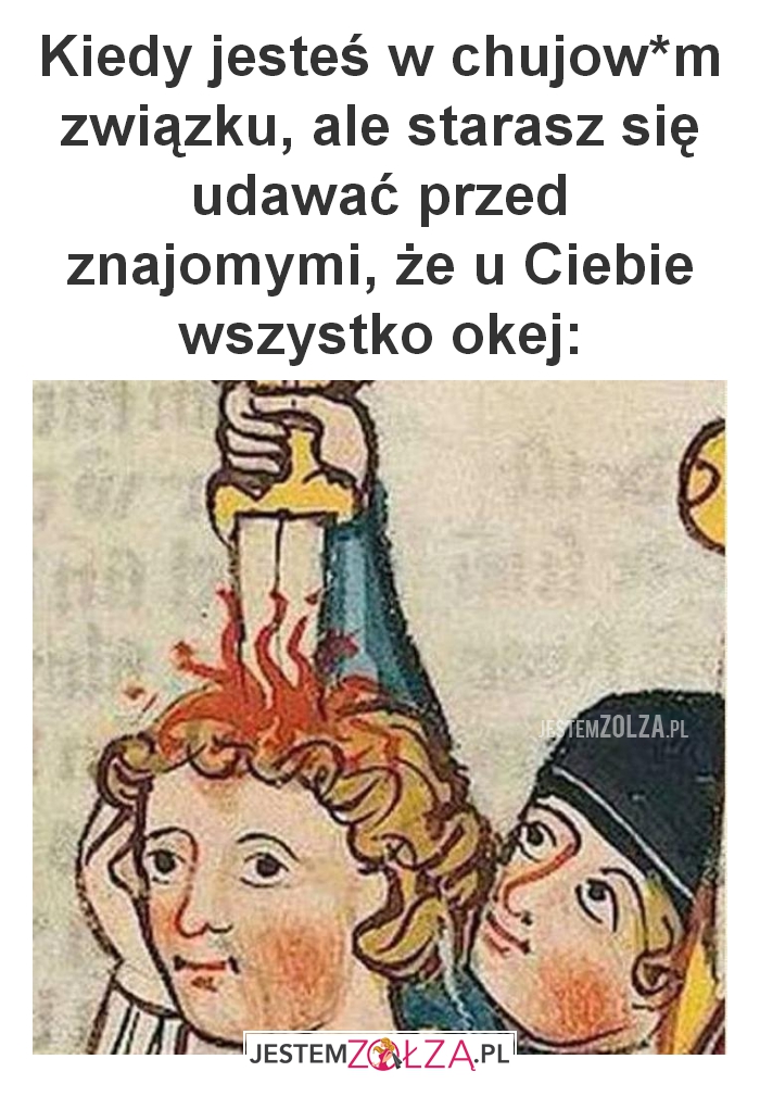 Kiedy jesteś w chujow*m 