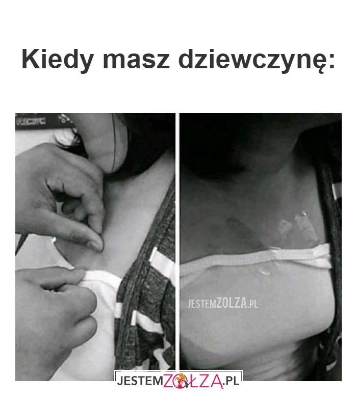 Kiedy masz dziewczynę