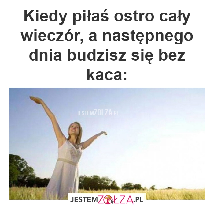 Kiedy piłaś ostro cały 