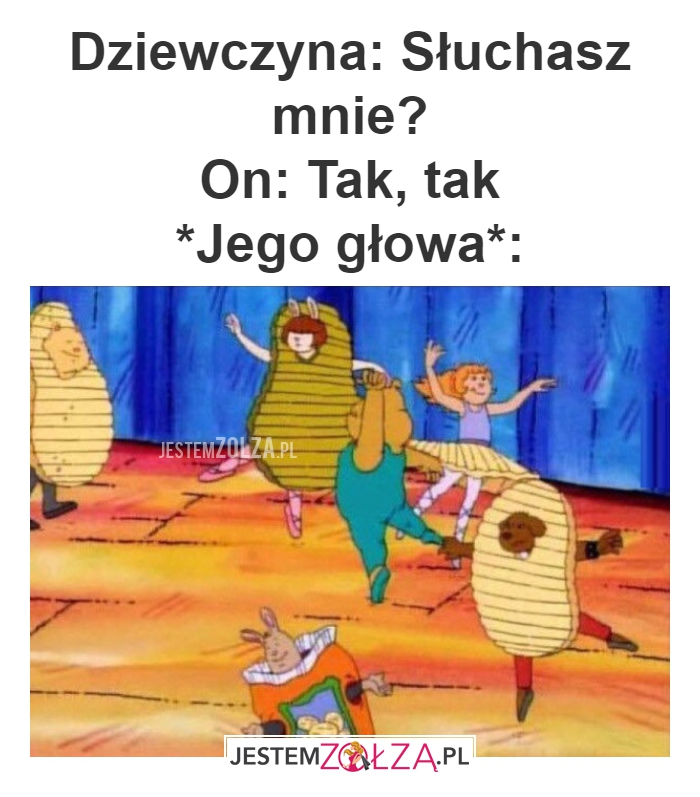 Dziewczyna: Słuchasz mnie?