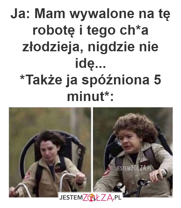 Ja: Mam wywalone na