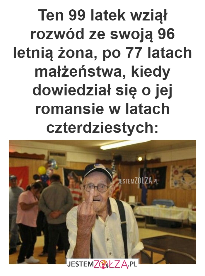 Ten 99 latek wziął 