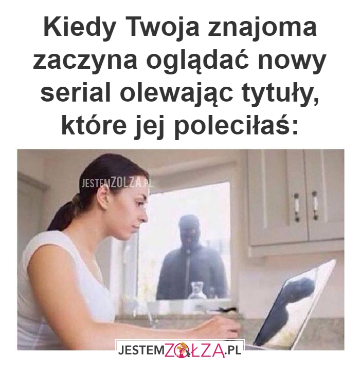 Kiedy Twoja znajoma 