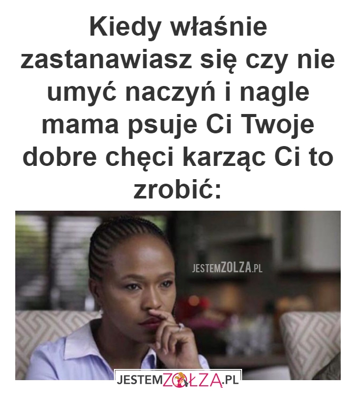 Kiedy właśnie zastanawiasz 
