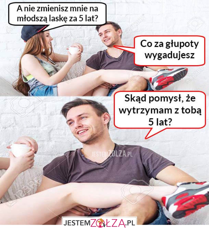 a nie zmienisz 
