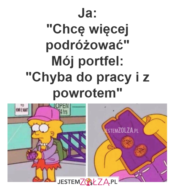 Ja:  Chcę więcej podróżować