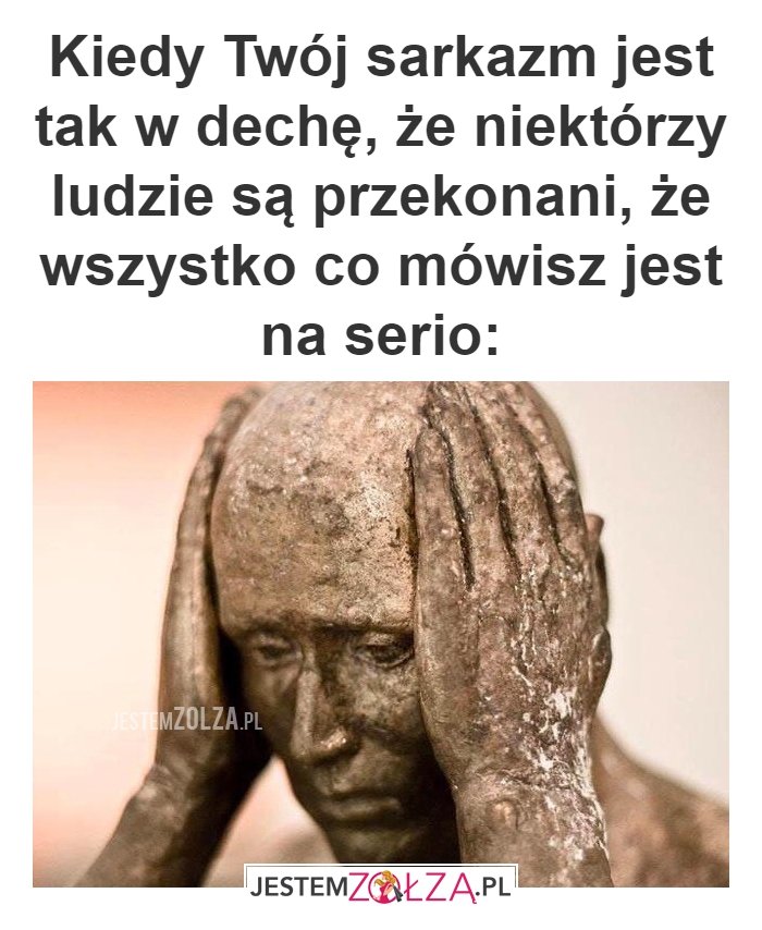 Kiedy Twój sarkazm 