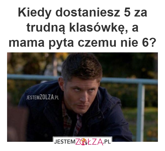 Kiedy dostaniesz 5 