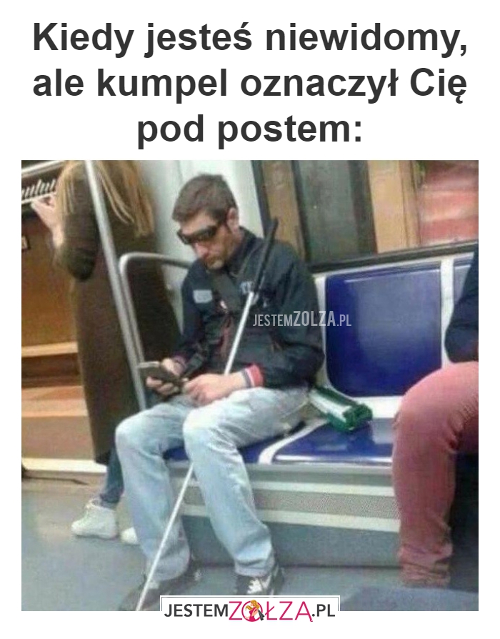 Kiedy jesteś niewidomy
