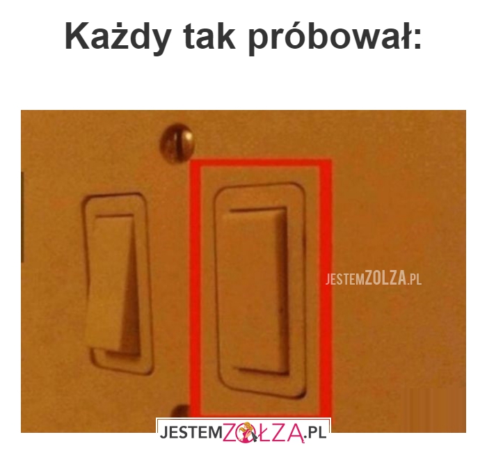 Każdy tak