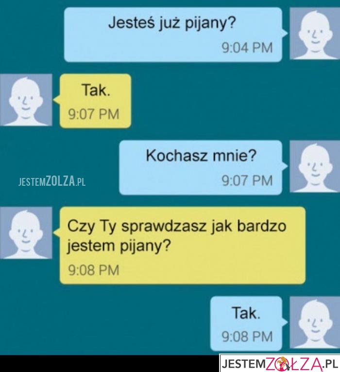 Jesteś pijany?