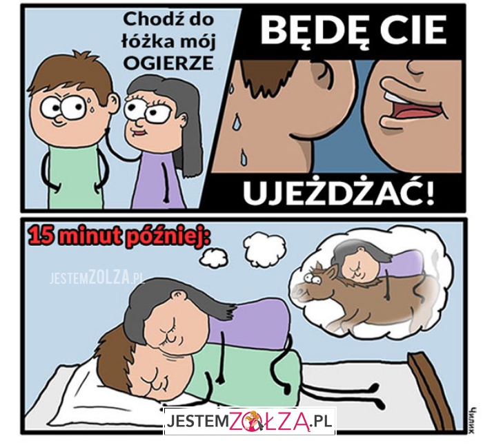 Będę Cię ujeżdżać...