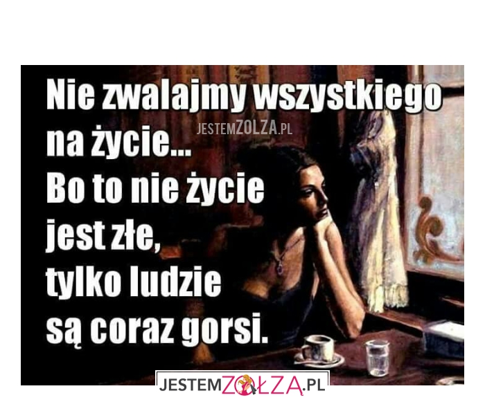 ludzie coraz gorsi