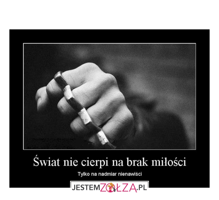 Tylko na nadmiar nienawiści