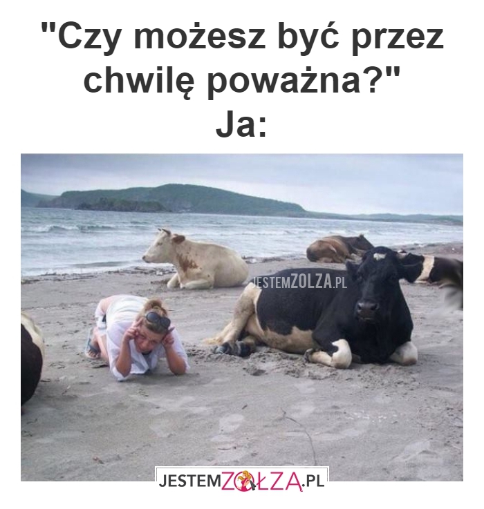 czy możesz być poważna? 