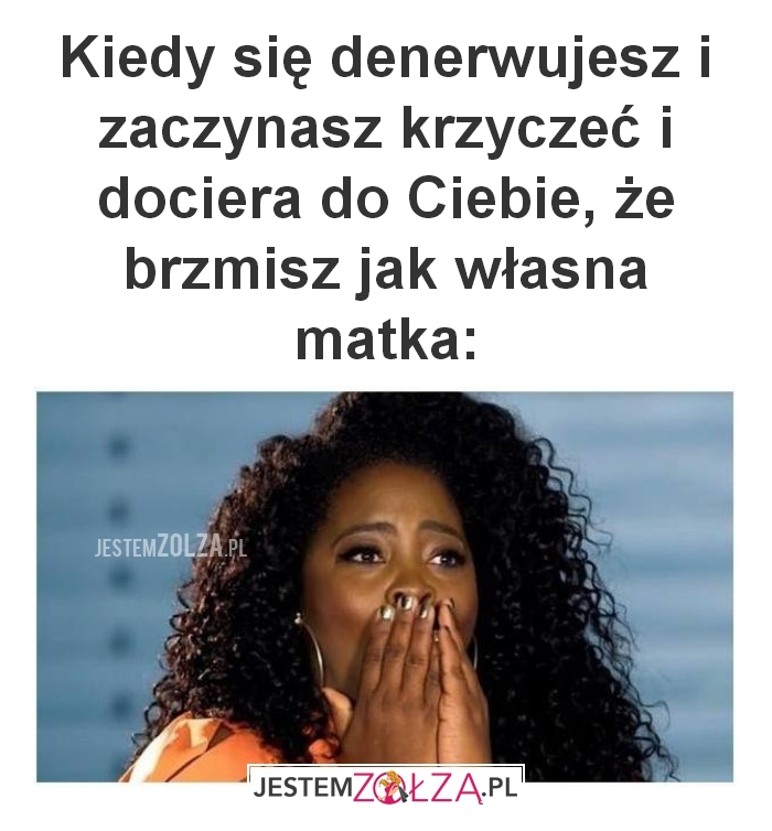 Kiedy się denerwujesz 