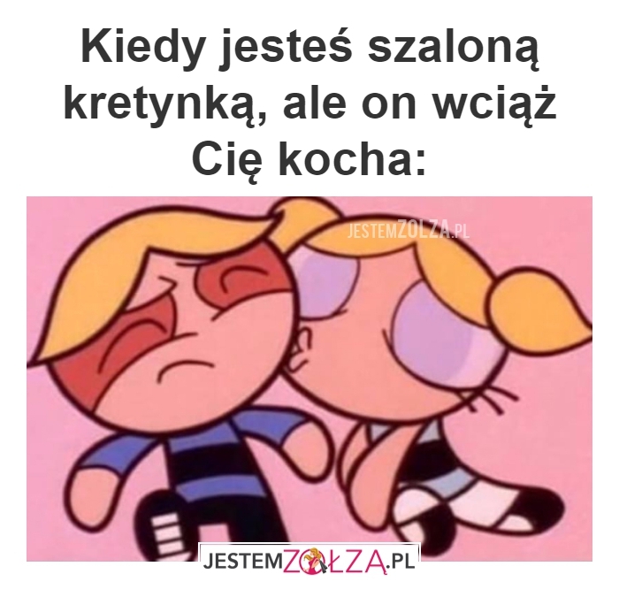 Kiedy jesteś...