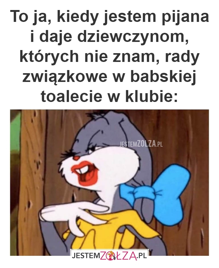 kiedy jestem pijana