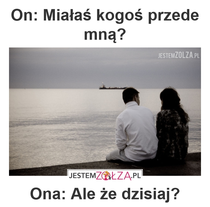 miałaś kogoś?