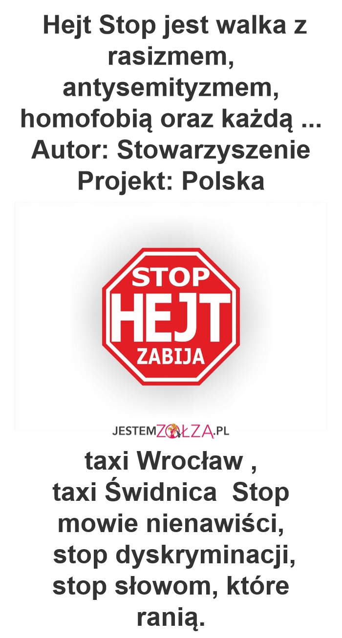 HEJT STOP, taxi Świdnica  Stop mowie nienawiści,  stop dyskryminacji, stop słowom, które ranią. 