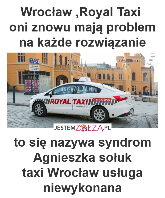 Wrocław ,Royal Taxi : mszczą sie na klientach bo moją 500+ ,pełne dupa złości, usługa niewykonana , a deficyt budżetowy rośnie